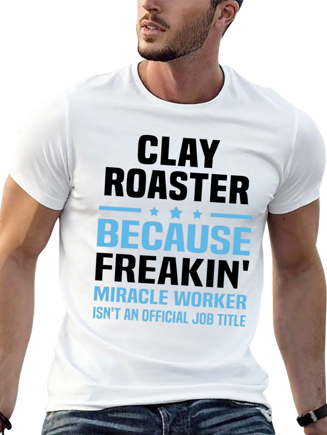 Clay Roaster Funny Job Title T-Shirt
