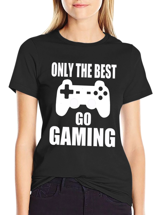Only The Best Go Gaming T-Shirt