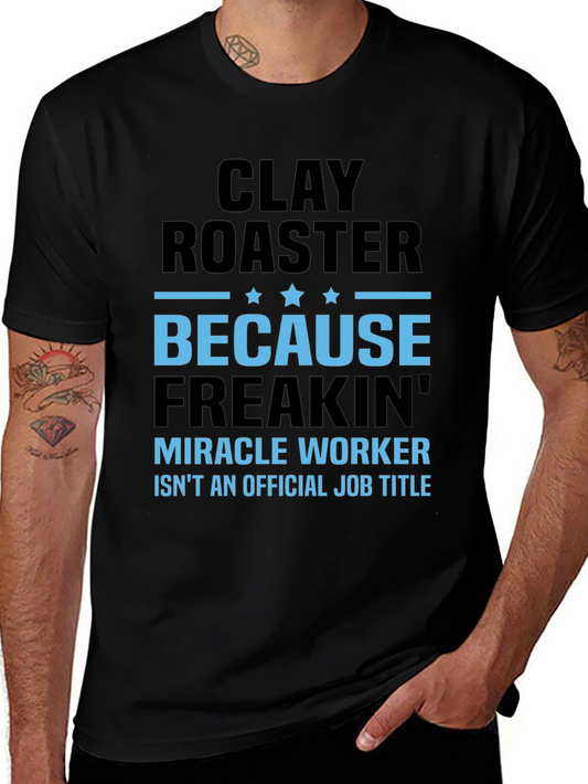 Clay Roaster Funny Job Title T-Shirt